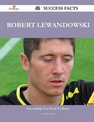 Book cover for Robert Lewandowski 42 Success Facts - Everything you need to know about Robert Lewandowski