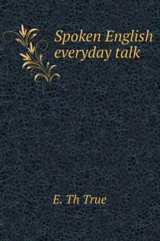 Cover of Spoken English everyday talk