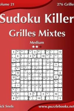 Cover of Sudoku Killer Grilles Mixtes - Medium - Volume 21 - 276 Grilles