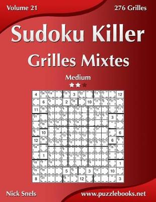 Cover of Sudoku Killer Grilles Mixtes - Medium - Volume 21 - 276 Grilles