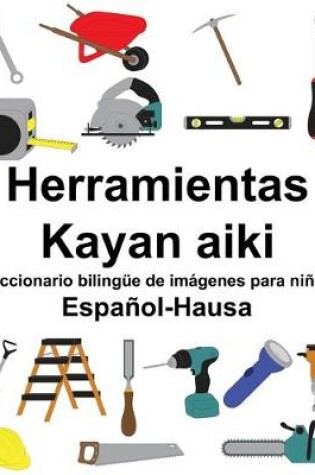 Cover of Español-Hausa Herramientas/Kayan aiki Diccionario bilingüe de imágenes para niños