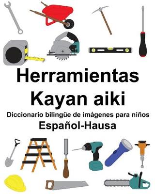 Book cover for Español-Hausa Herramientas/Kayan aiki Diccionario bilingüe de imágenes para niños