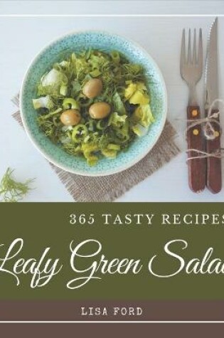 Cover of 365 Tasty Leafy Green Salad Recipes