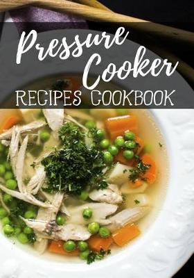 Book cover for Pressure Cooker Recipes Cookbook