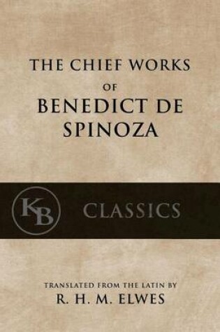 Cover of The Chief Works of Benedict de Spinoza