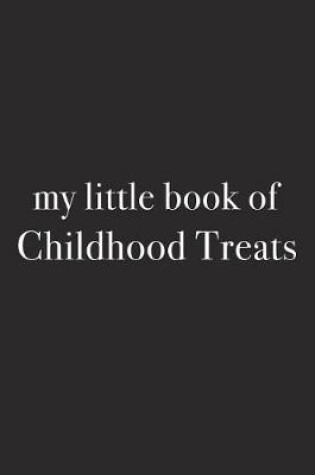 Cover of My Little Book of Childhood Treats