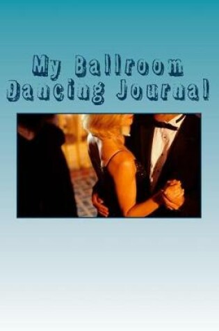 Cover of My Ballroom Dancing Journal