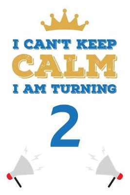 Book cover for I Can't Keep Calm I Am Turning 2