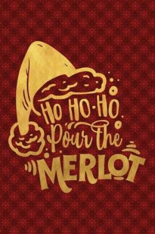 Cover of Ho Ho Ho Pour The Merlot