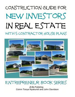 Book cover for Construction Guide For New Investors in Real Estate - With 5 Ready to Build Contractor Spec House Plans