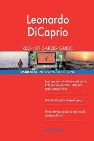 Cover of Leonardo DiCaprio RED-HOT Career Guide; 2580 REAL Interview Questions