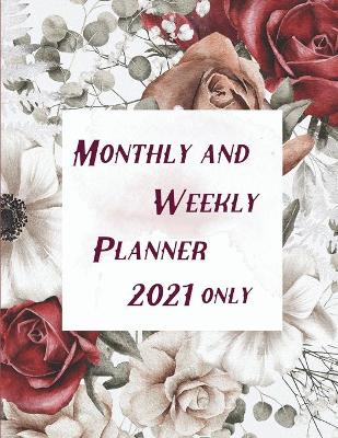 Book cover for Monthly and Weekly Planner 2021 only