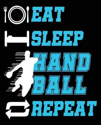 Book cover for Eat Sleep Handball Repeat