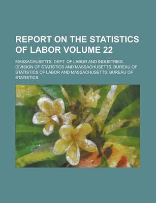 Book cover for Report on the Statistics of Labor Volume 22