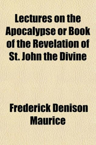 Cover of Lectures on the Apocalypse or Book of the Revelation of St. John the Divine