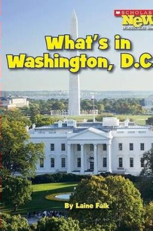 Cover of What's in Washington, D.C.? (Scholastic News Nonfiction Readers: American Symbols)