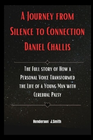 Cover of A Journey from Silence to Connection Daniel Challis