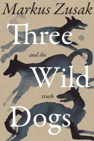 Cover of Three Wild Dogs (and the truth)