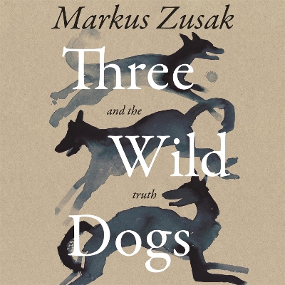 Book cover for Three Wild Dogs (and the truth)