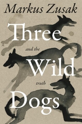 Cover of Three Wild Dogs (and the truth)