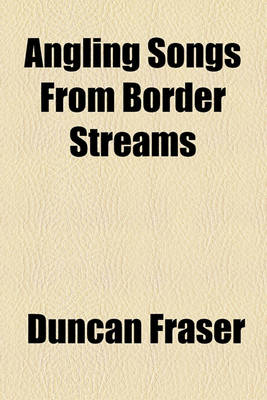 Book cover for Angling Songs from Border Streams