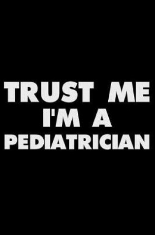 Cover of Trust Me I'm a Pediatrician