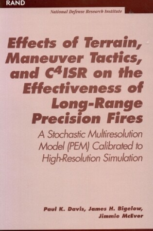 Cover of Effects of Terrain, Maneuver Tactics, and C41sr on the Effectiveness of Long Range Precision Fires
