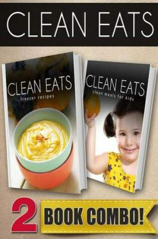 Cover of Freezer Recipes and Clean Meals for Kids