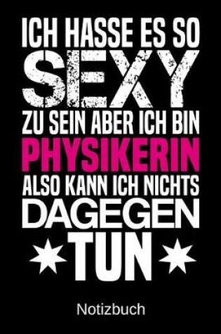 Cover of Ich hasse es so sexy zu sein aber ich bin Physikerin also kann ich nichts dagegen tun