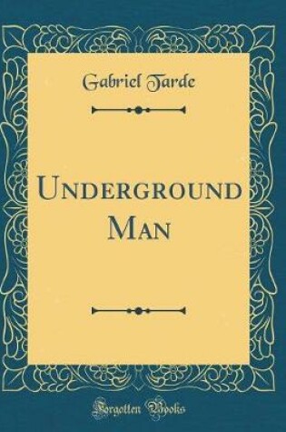 Cover of Underground Man (Classic Reprint)