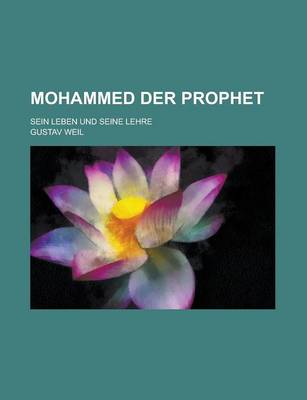 Book cover for Mohammed Der Prophet; Sein Leben Und Seine Lehre