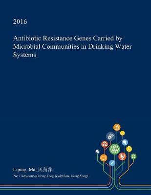 Book cover for Antibiotic Resistance Genes Carried by Microbial Communities in Drinking Water Systems