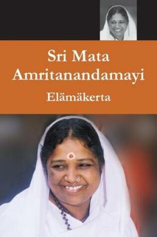 Cover of Sri Mata Amritanandamayi Devi - Elamakerta