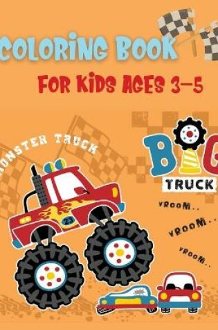 Cover of Big Truck Coloring Book For Kids Ages 3-5