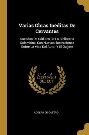 Cover of Varias Obras Inéditas De Cervantes