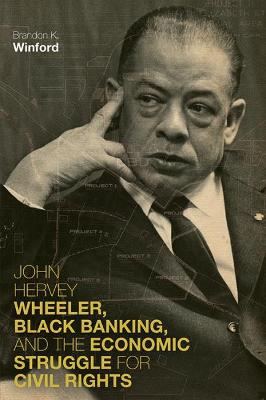 Book cover for John Hervey Wheeler, Black Banking, and the Economic Struggle for Civil Rights