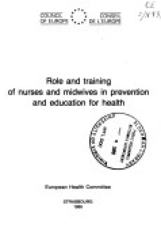 Cover of Role and Training of Nurses and Midwives in Prevention and Education for Health