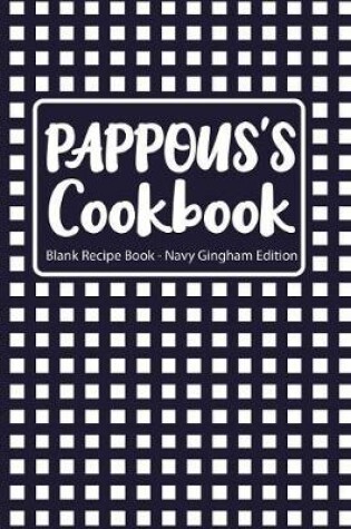 Cover of Pappous's Cookbook Blank Recipe Book Navy Gingham Edition