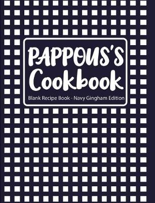 Book cover for Pappous's Cookbook Blank Recipe Book Navy Gingham Edition