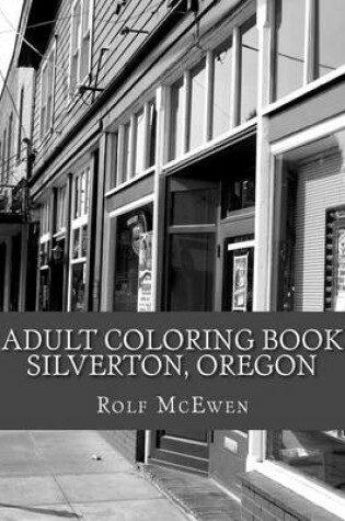 Cover of Adult Coloring Book: Silverton, Oregon