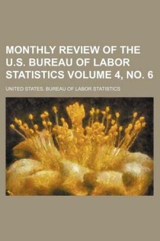 Cover of Monthly Review of the U.S. Bureau of Labor Statistics Volume 4, No. 6
