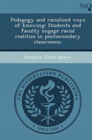 Cover of Pedagogy and Racialized Ways of Knowing: Students and Faculty Engage Racial Realities in Postsecondary Classrooms