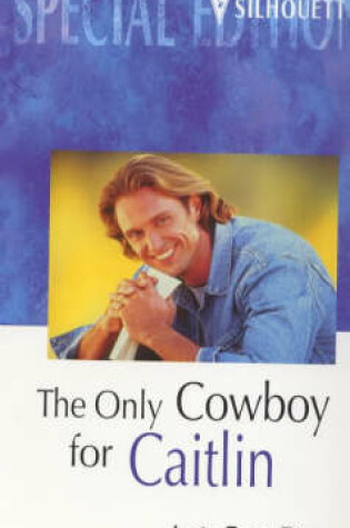 Cover of The Only Cowboy for Caitlin
