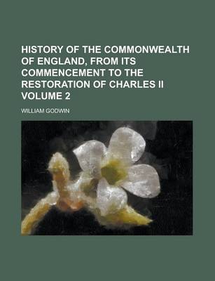 Book cover for History of the Commonwealth of England, from Its Commencement to the Restoration of Charles II Volume 2