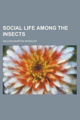 Cover of Social Life Among the Insects
