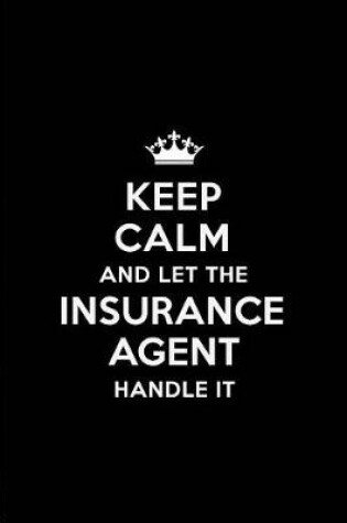 Cover of Keep Calm and Let the Insurance Agent Handle It