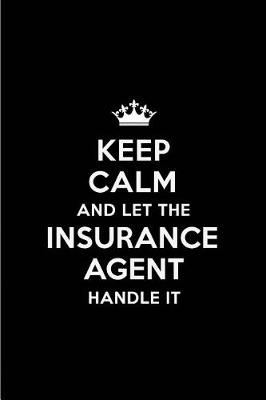 Book cover for Keep Calm and Let the Insurance Agent Handle It