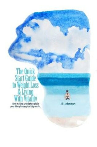 Cover of The Quick Start Guide To Weight Loss & Living With Vitality