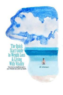 Book cover for The Quick Start Guide To Weight Loss & Living With Vitality