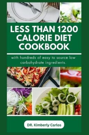 Cover of Less Than 1200 Calorie Diet Cookbook